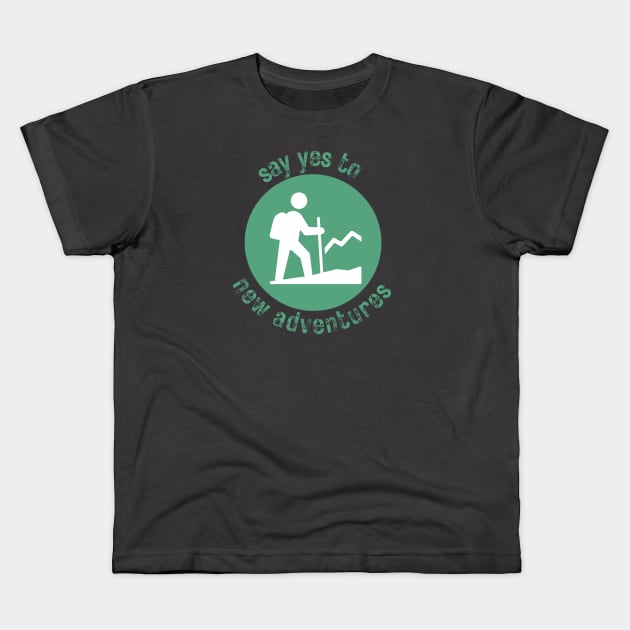 Say Yes to New Adventures - Hiking - See the World Kids T-Shirt by Mrs. Honey's Hive